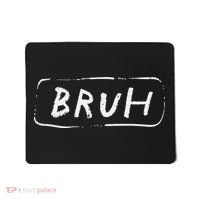 Bruh Funny Saying Slang Brother Meme Brah Mousepad thumb 0