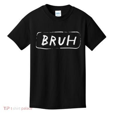 Bruh Funny Saying Slang Brother Meme Brah Kids T-Shirt