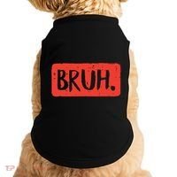 Bruh Funny Saying Meme Bro Mom Slang Boy Girl Doggie Tank thumb 0