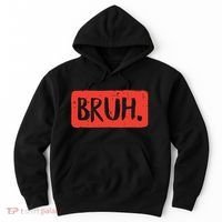 Bruh Funny Saying Meme Bro Mom Slang Boy Girl Hoodie thumb 0