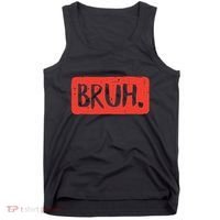 Bruh Funny Saying Meme Bro Mom Slang Boy Girl Tank Top thumb 0
