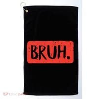 Bruh Funny Saying Meme Bro Mom Slang Boy Girl Golf Towel thumb 0