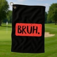 Bruh Funny Saying Meme Bro Mom Slang Boy Girl Golf Towel thumb 1