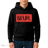 Bruh Funny Saying Meme Bro Mom Slang Boy Girl Kids Hoodie thumb 4