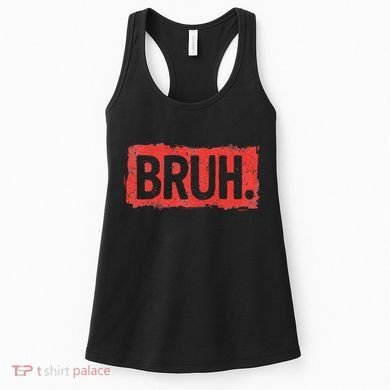 Bruh Funny Saying Meme Bro Boy Slang Women's Tank Top