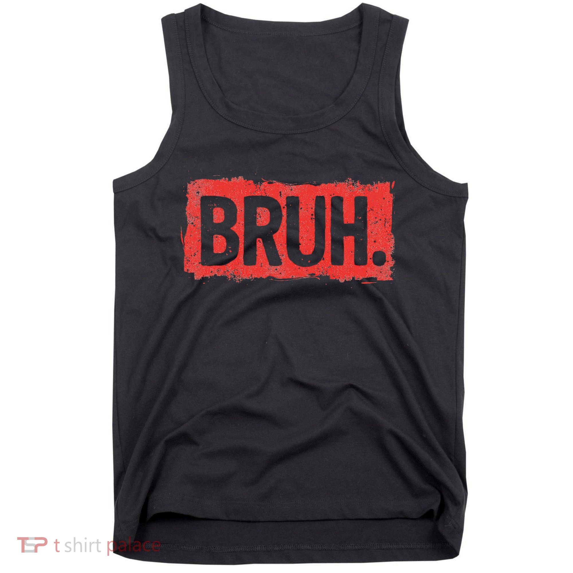 Bruh Funny Saying Meme Bro Boy Slang Tank Top