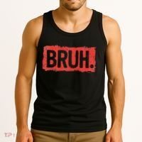 Bruh Funny Saying Meme Bro Boy Slang Tank Top thumb 3