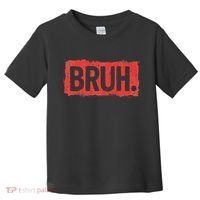 Bruh Funny Saying Meme Bro Boy Slang Toddler T-Shirt thumb 0