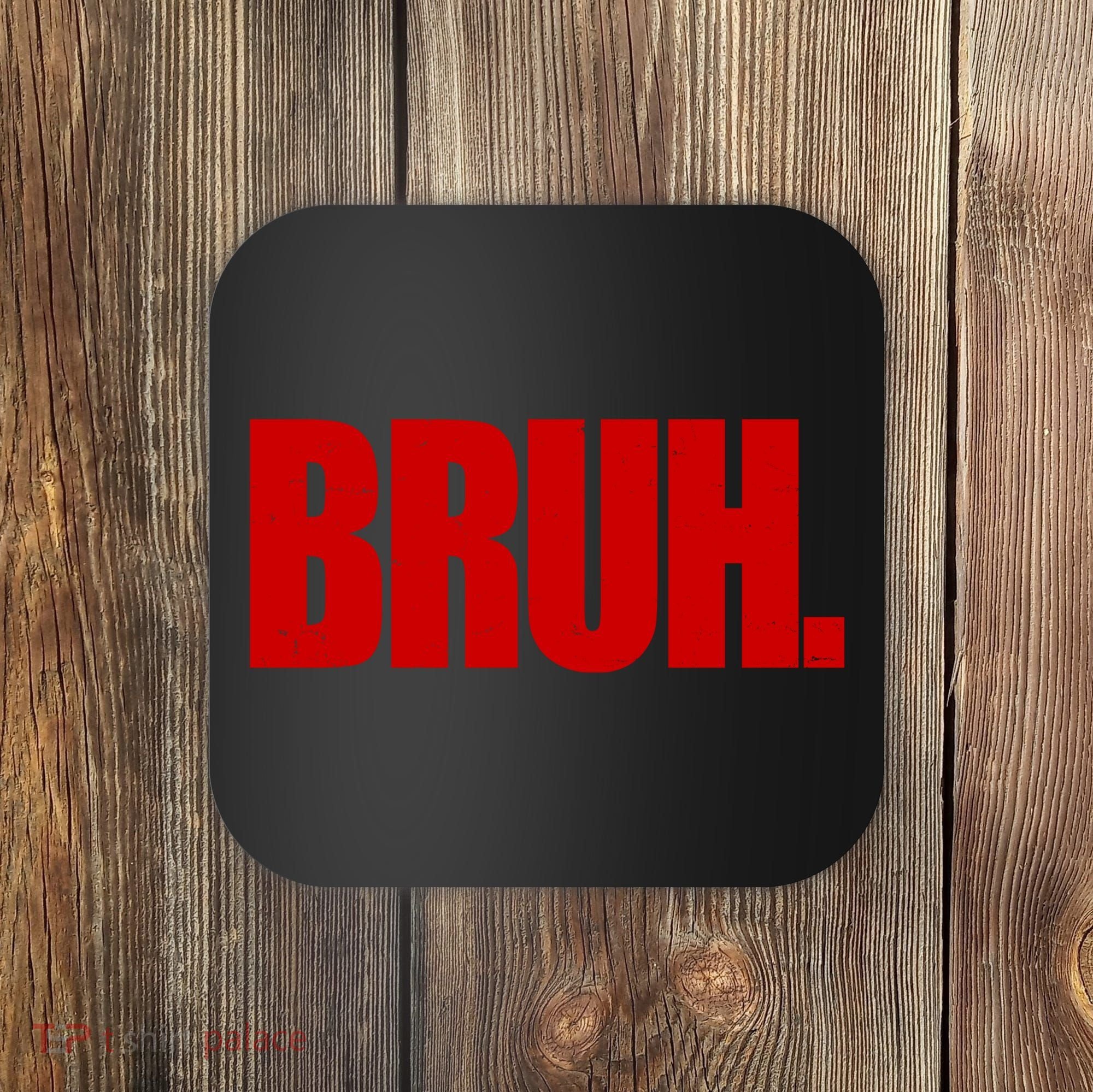 Bruh Funny Saying Coaster