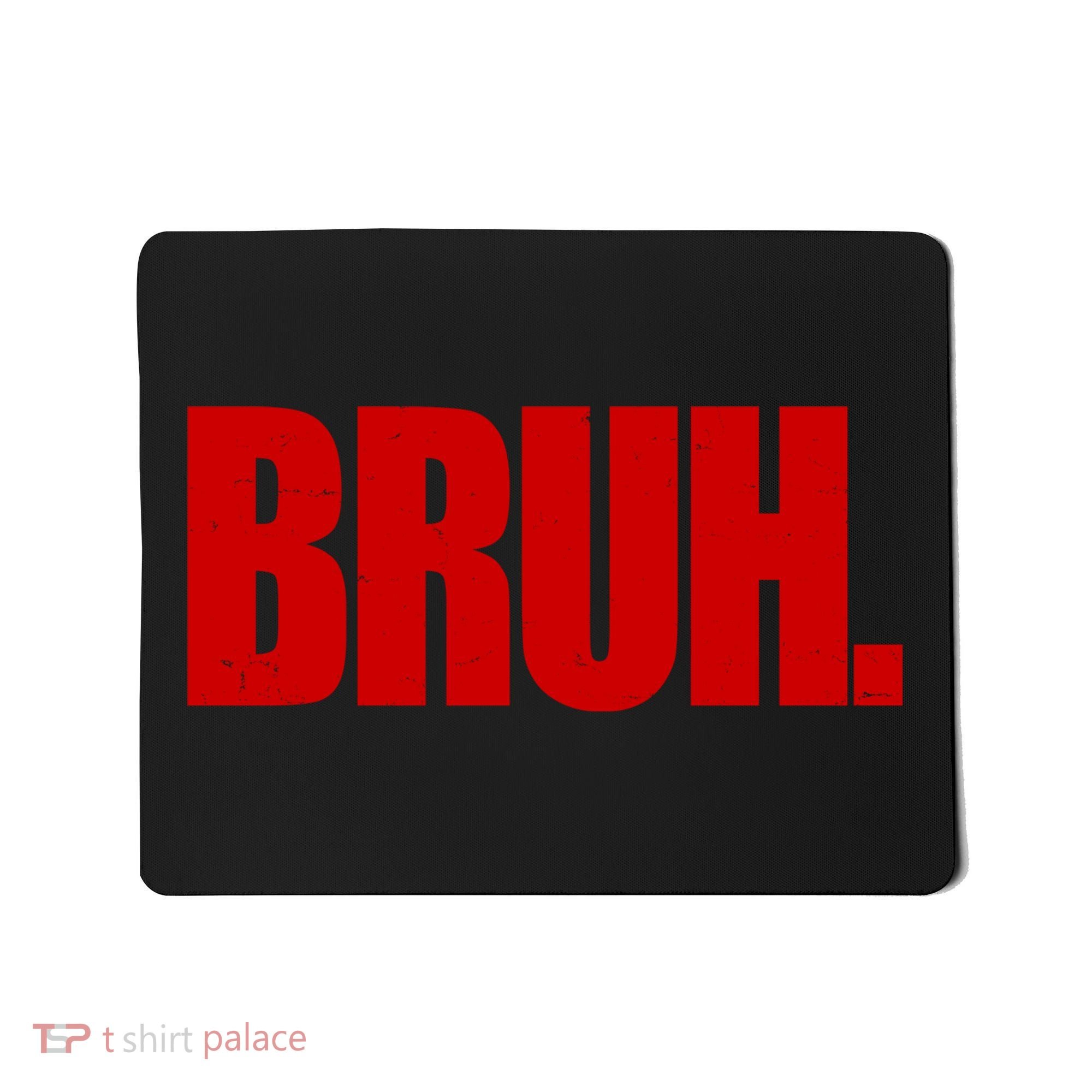 Bruh Funny Saying Mousepad