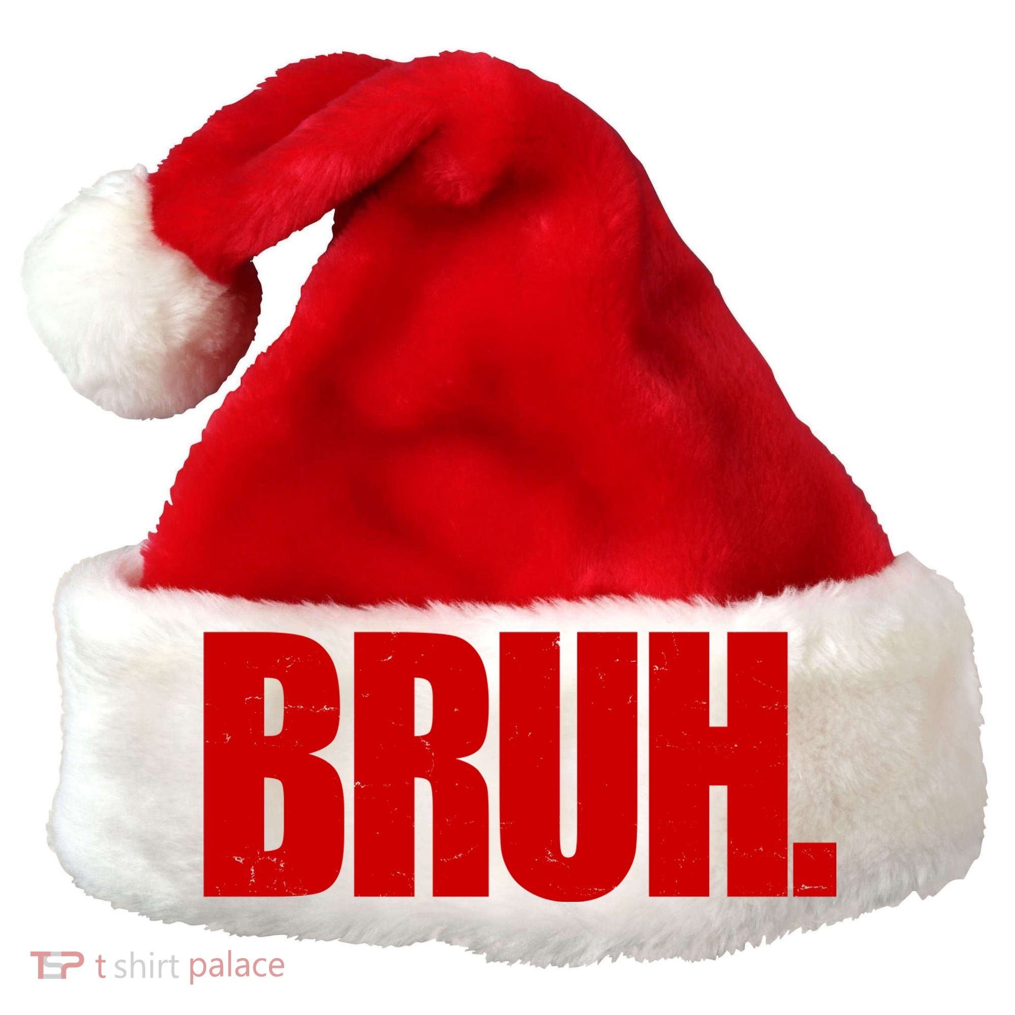 Bruh Funny Saying Santa Hat