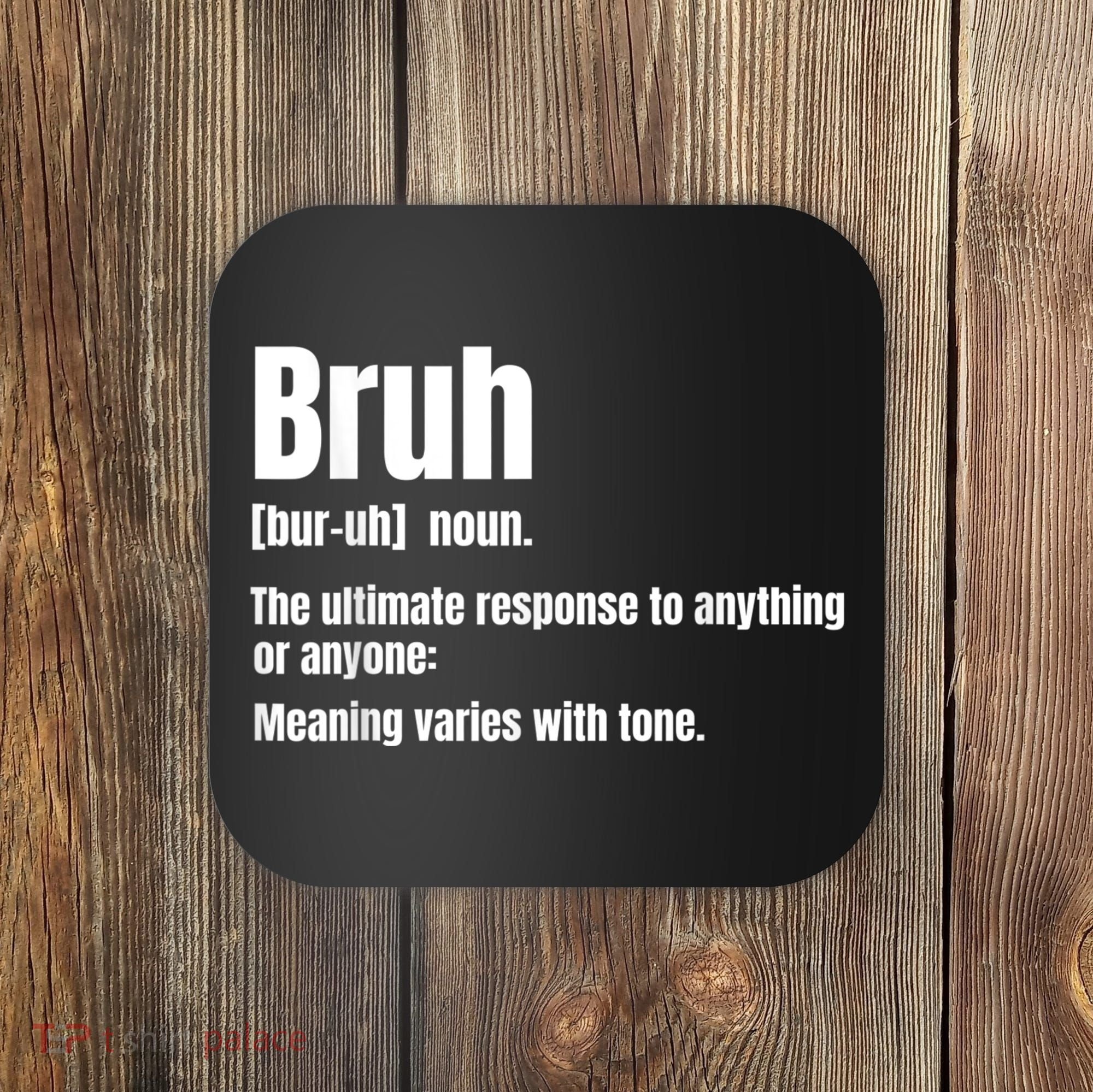 Bruh Funny Saying Sarcastic Novelty Letter Graphic Casual Coaster