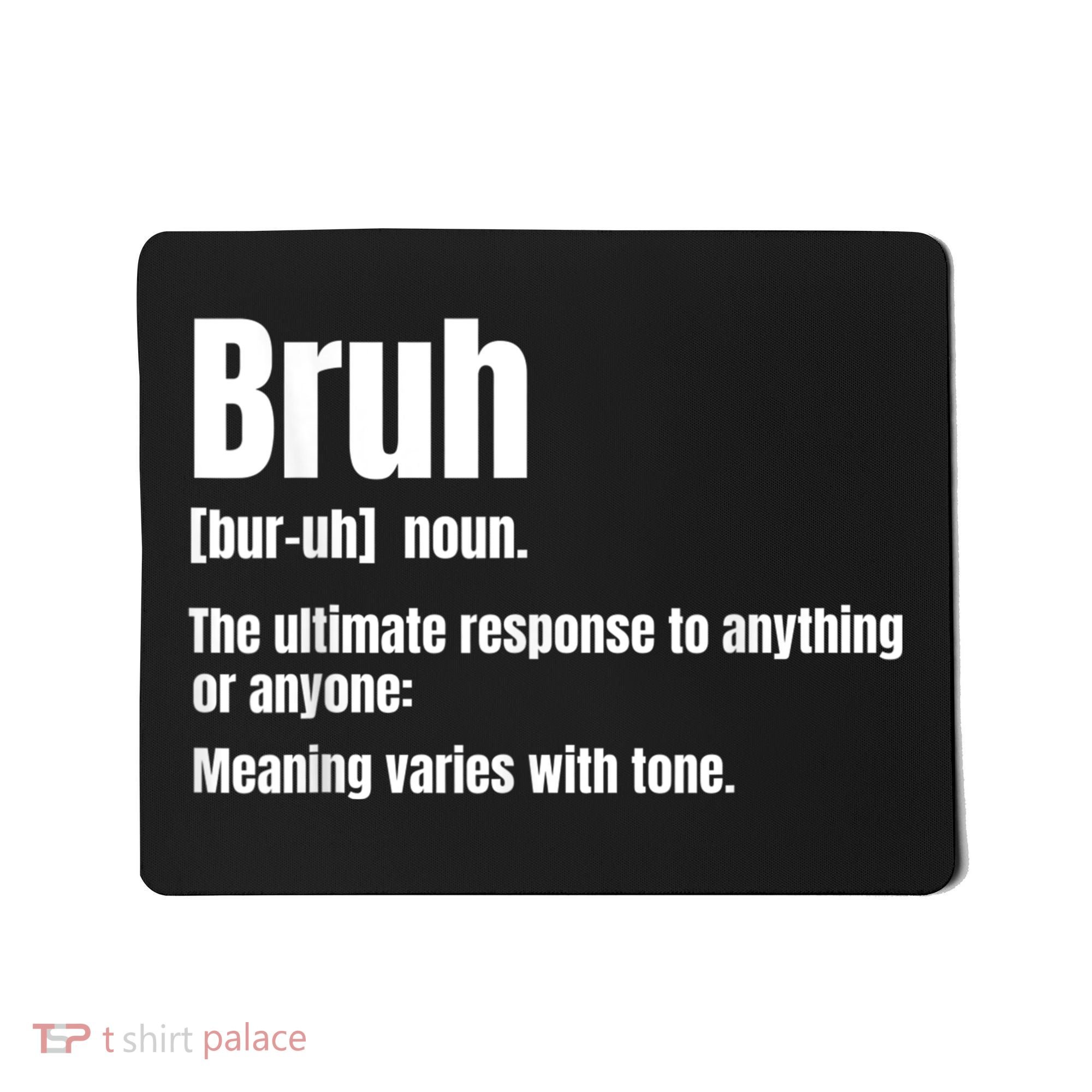 Bruh Funny Saying Sarcastic Novelty Letter Graphic Casual Mousepad