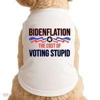Biden Flation The Cost Of Voting Stupid Doggie Tank thumb 0