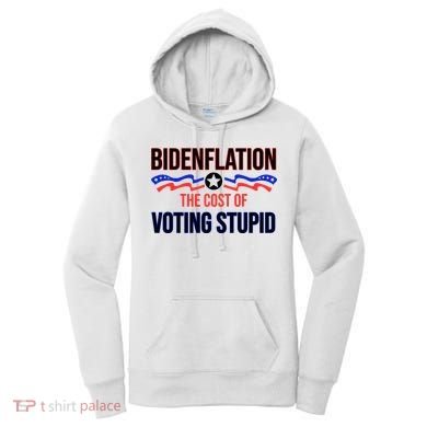 Biden Flation The Cost Of Voting Stupid Women's Hoodie