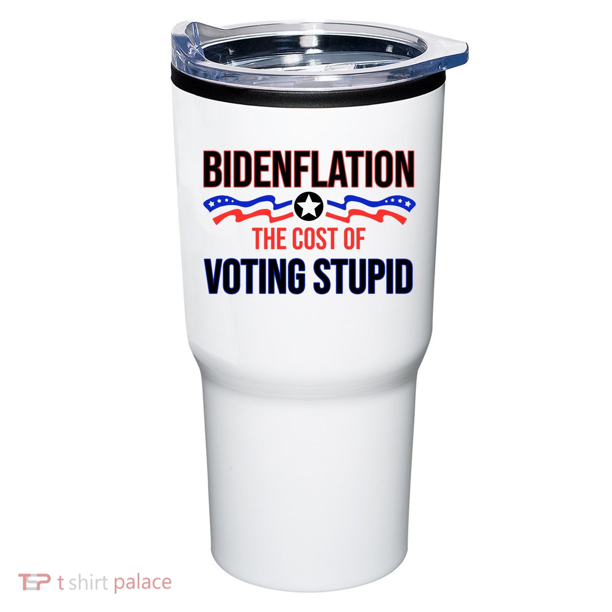 Biden Flation The Cost Of Voting Stupid Tumbler