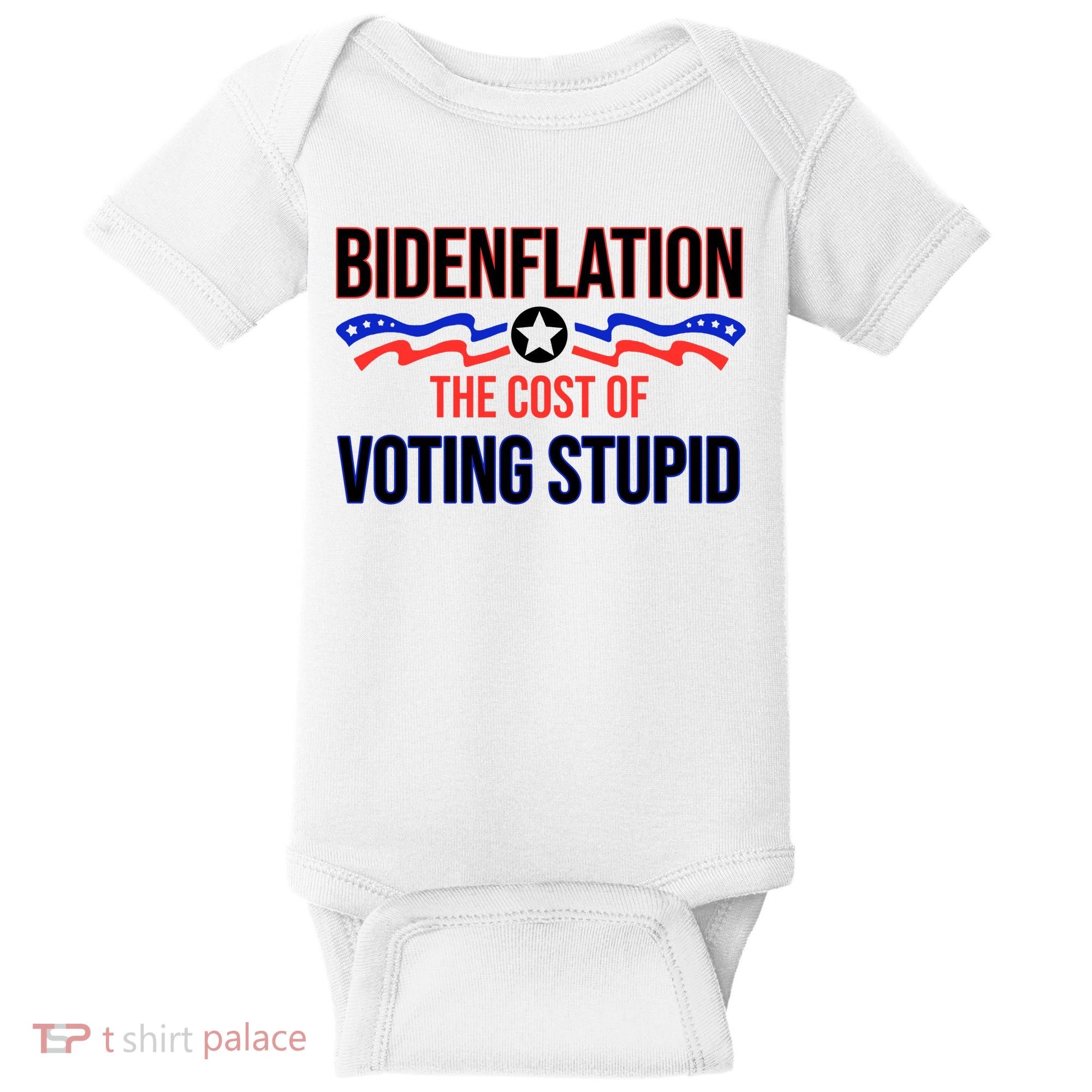 Biden Flation The Cost Of Voting Stupid Baby Bodysuit