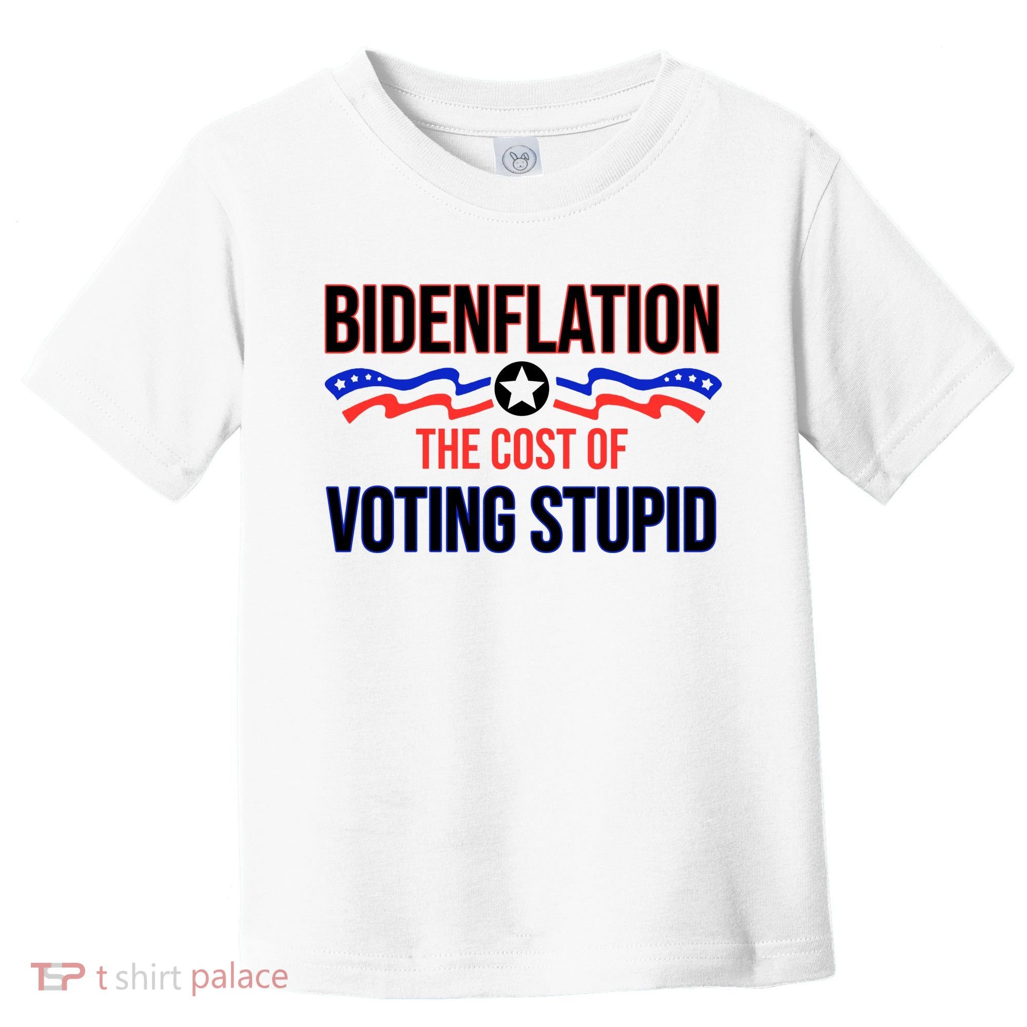 Biden Flation The Cost Of Voting Stupid Toddler T-Shirt