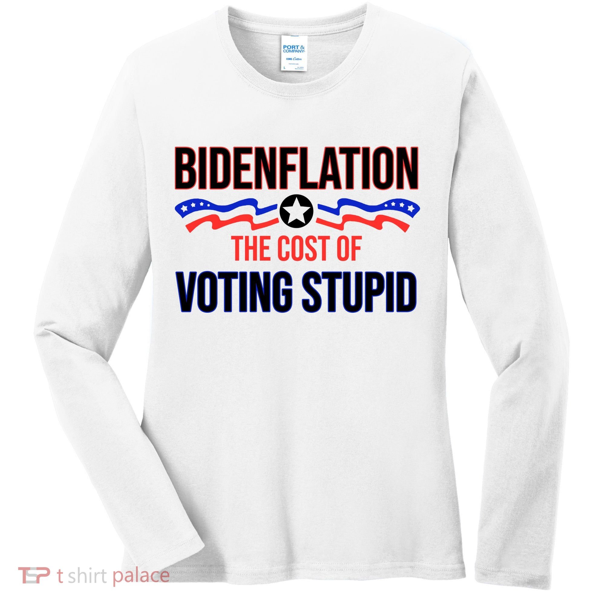 Biden Flation The Cost Of Voting Stupid Women's Long Sleeve Shirt