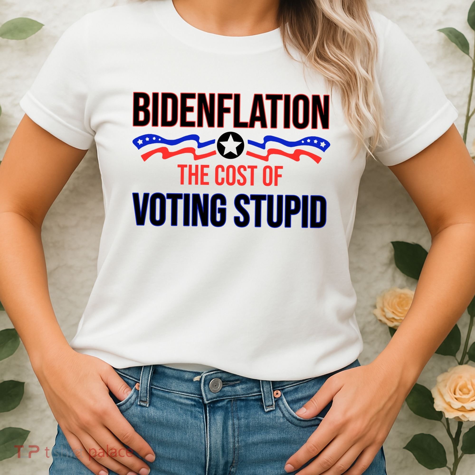Biden Flation The Cost Of Voting Stupid Women's T-Shirt