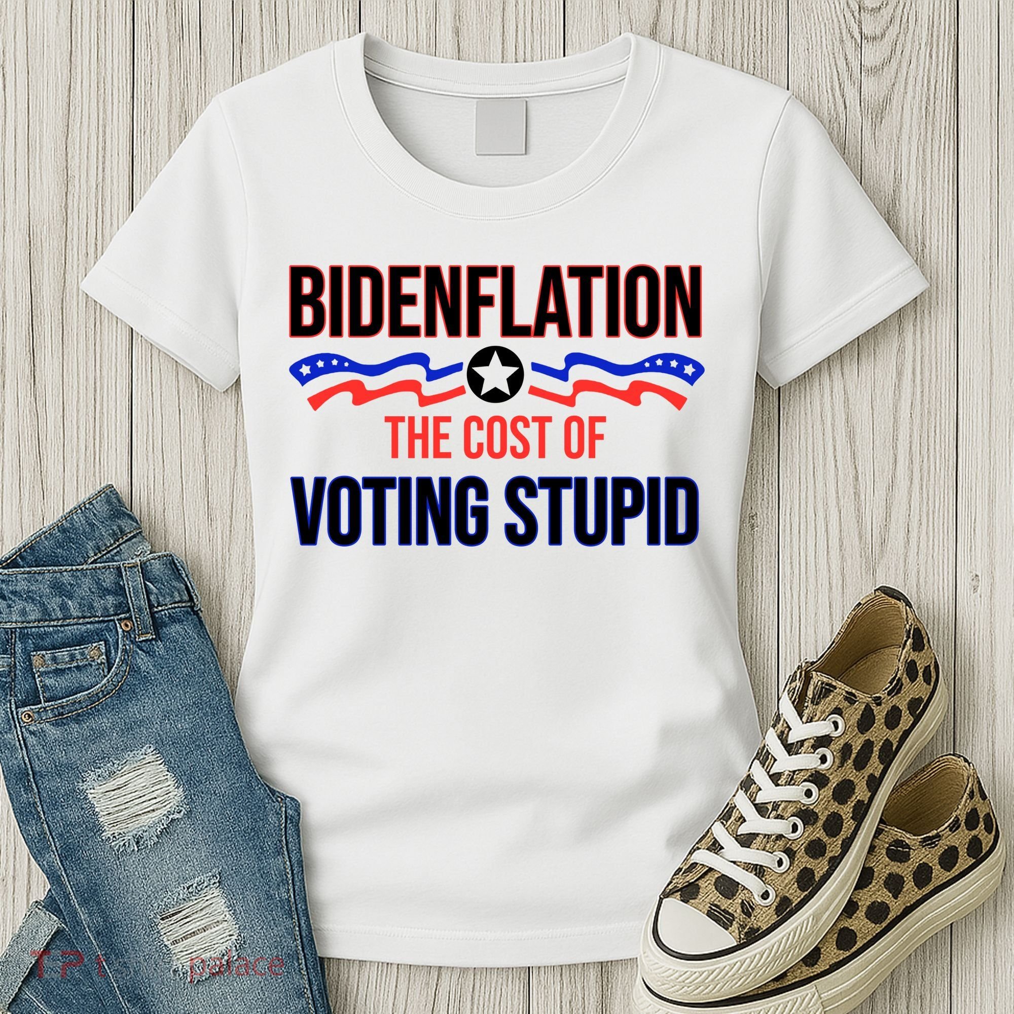 Biden Flation The Cost Of Voting Stupid Women's T-Shirt