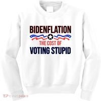 Biden Flation The Cost Of Voting Stupid Kids Sweatshirt thumb 0