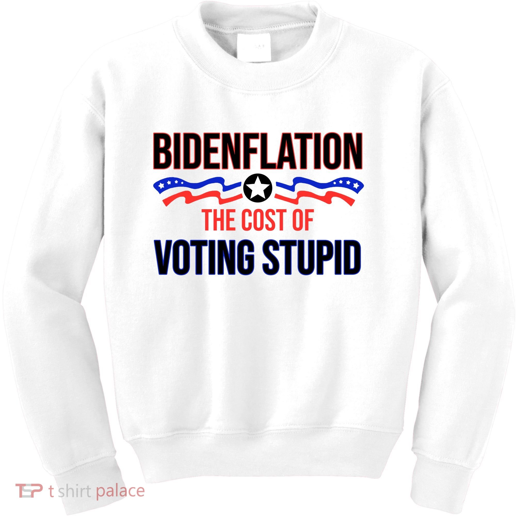 Biden Flation The Cost Of Voting Stupid Kids Sweatshirt