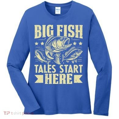Big Fish Tales Start Here Fishing Gift Women's Long Sleeve Shirt