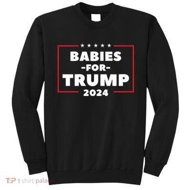 Babies For Trump 2024 Sweatshirt