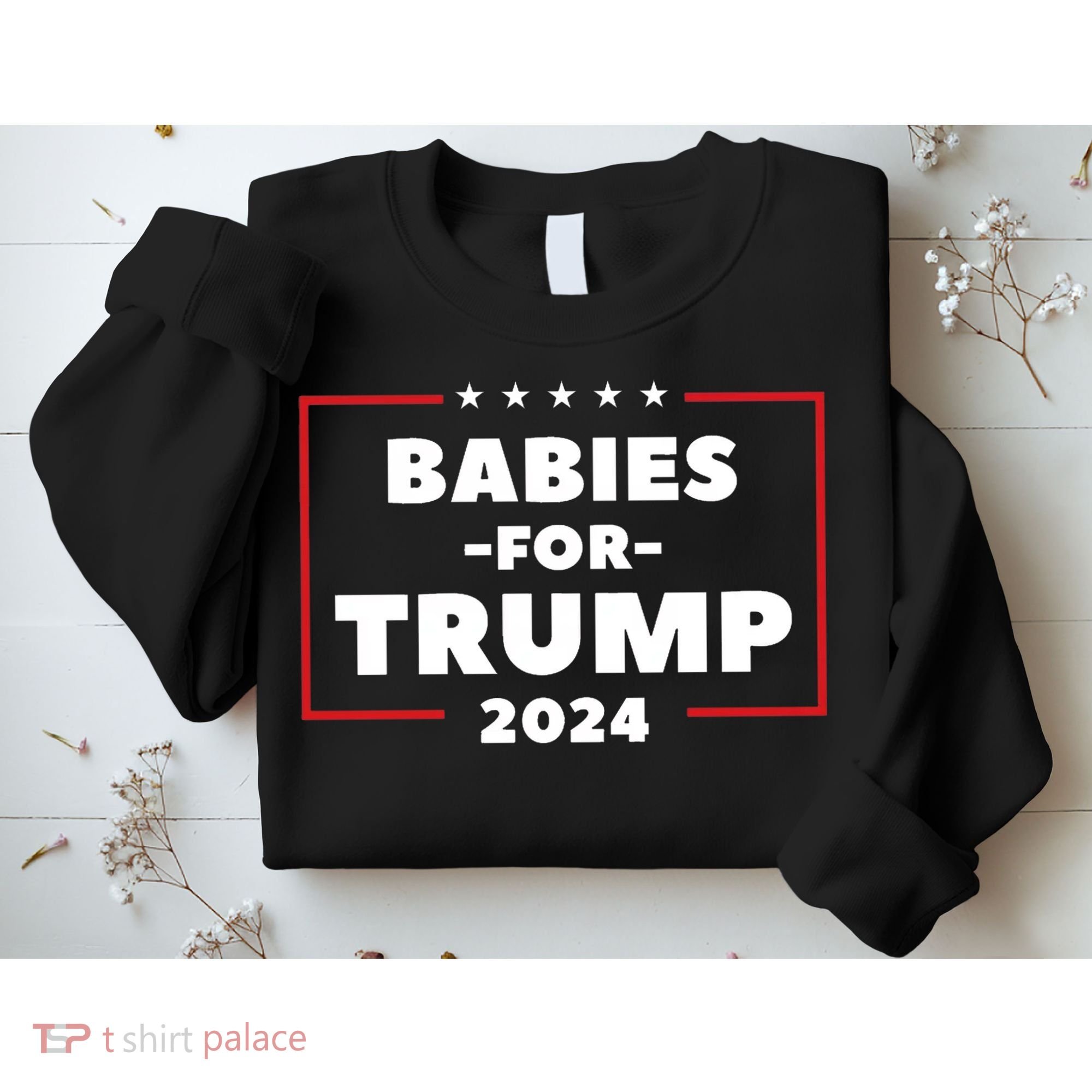 Babies For Trump 2024 Sweatshirt