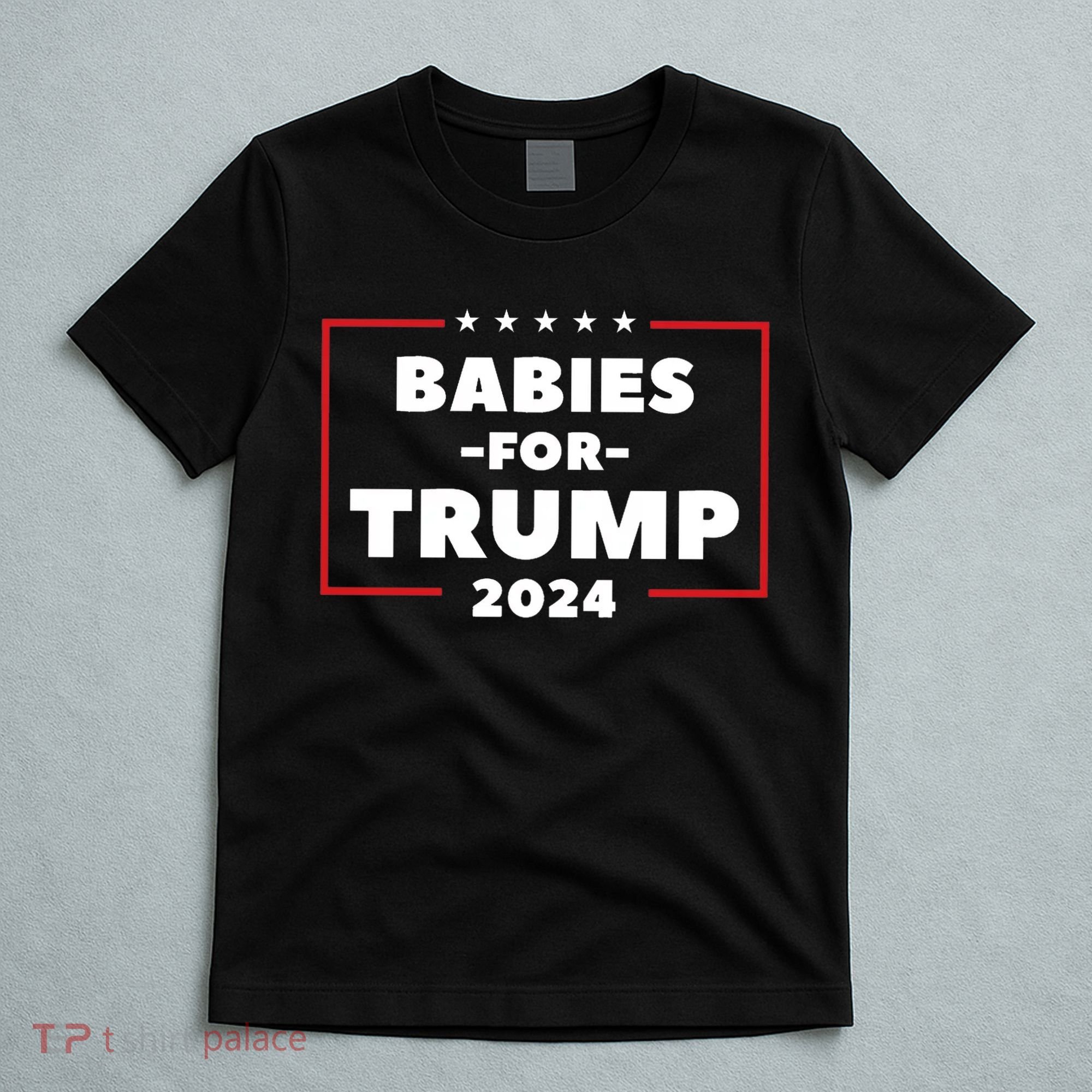 Babies For Trump 2024 T-Shirt