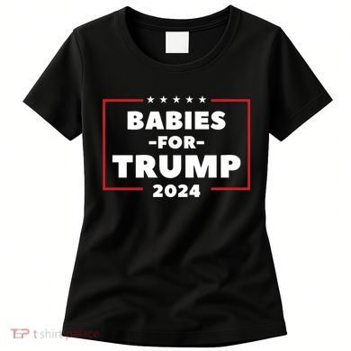 Babies For Trump 2024 Women's T-Shirt