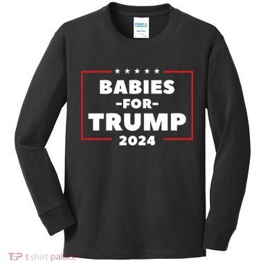 Babies For Trump 2024 Kids Long Sleeve Shirt