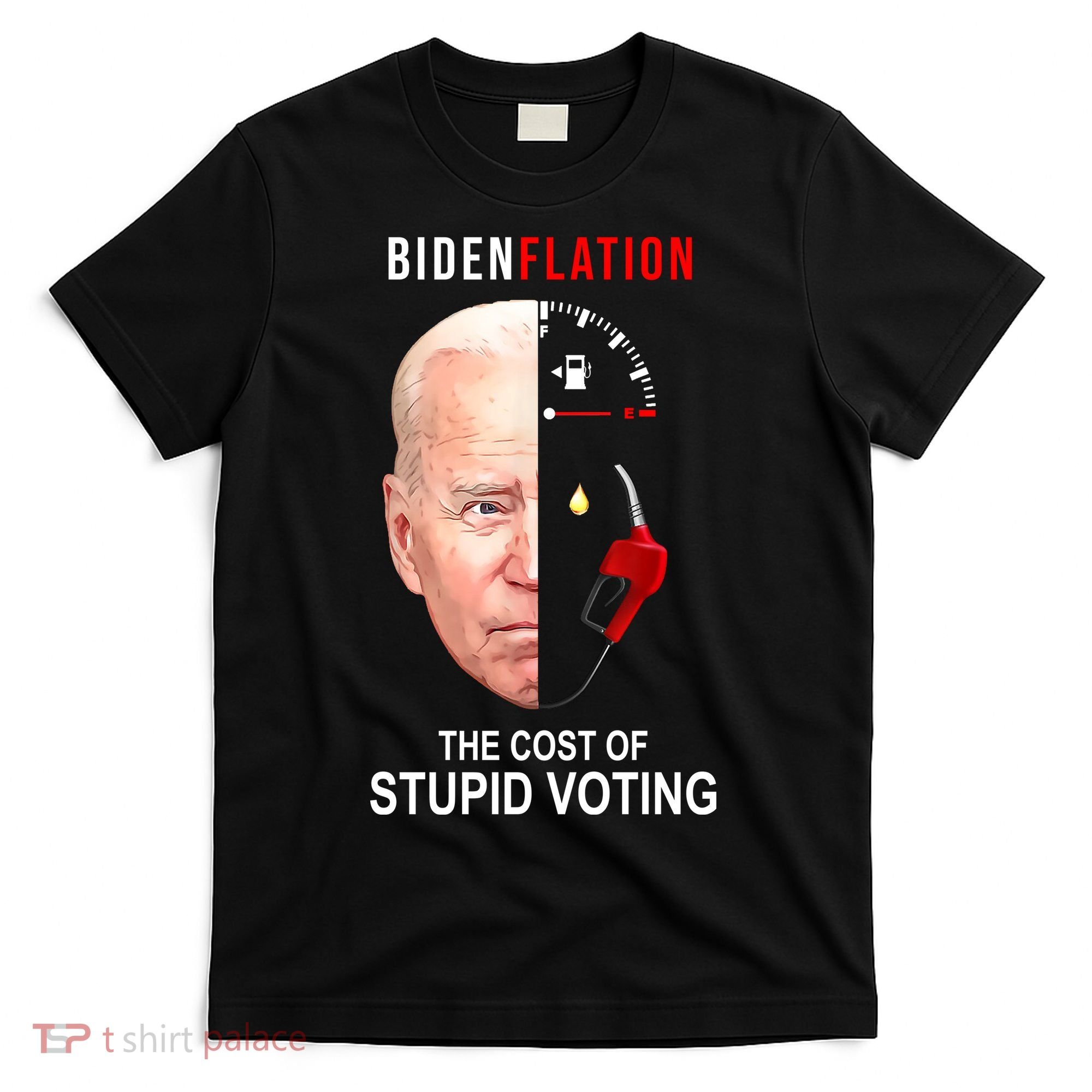 Biden Flation The Cost Of Stupid Voting Gas Funny T-Shirt