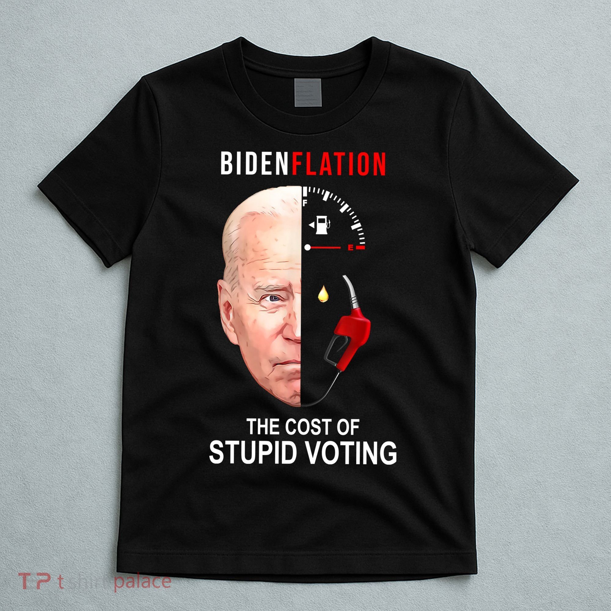 Biden Flation The Cost Of Stupid Voting Gas Funny T-Shirt