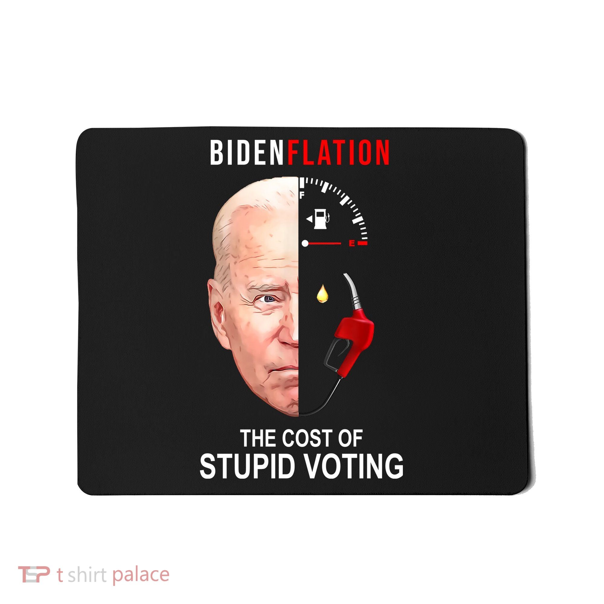 Biden Flation The Cost Of Stupid Voting Gas Funny Mousepad