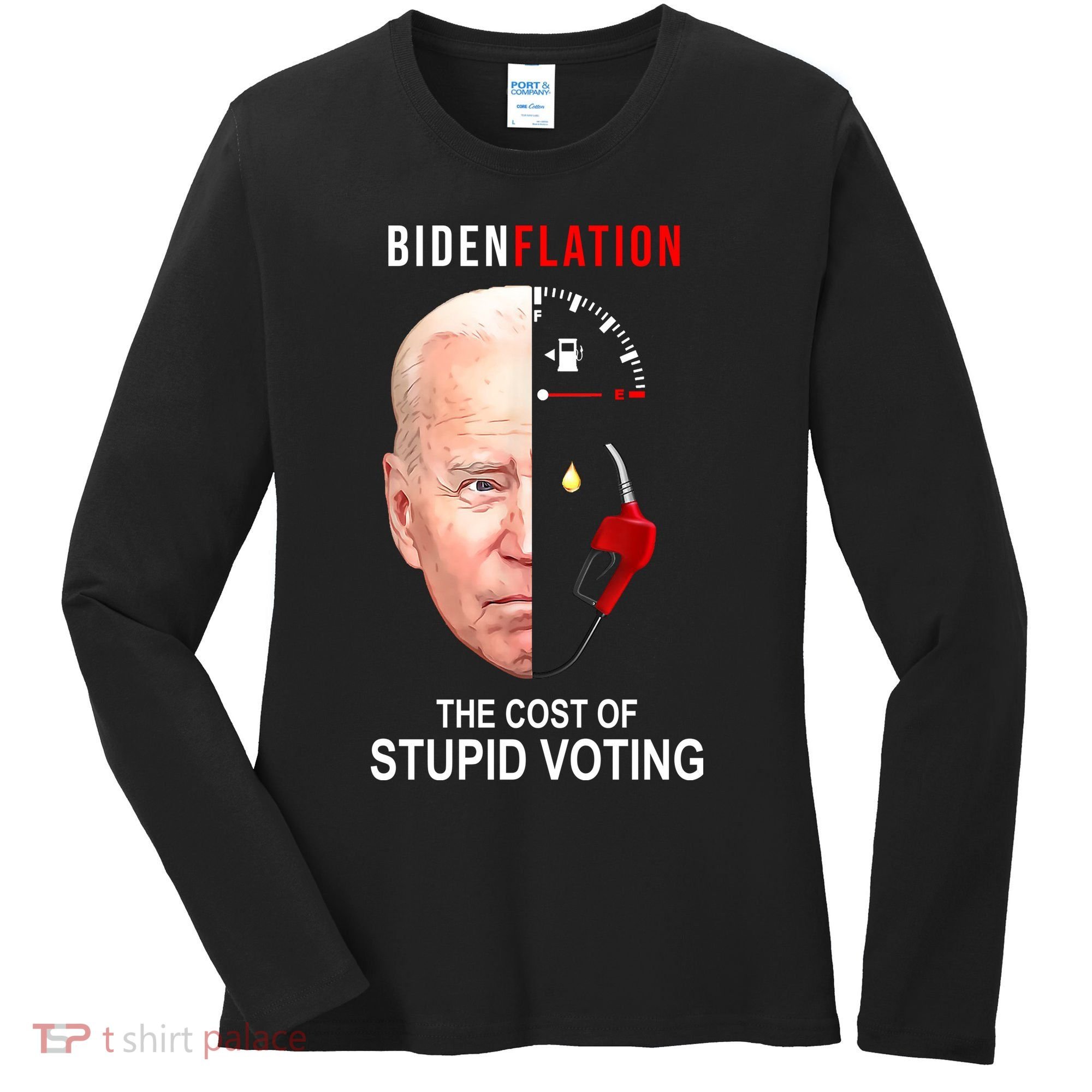 Biden Flation The Cost Of Stupid Voting Gas Funny Women's Long Sleeve Shirt