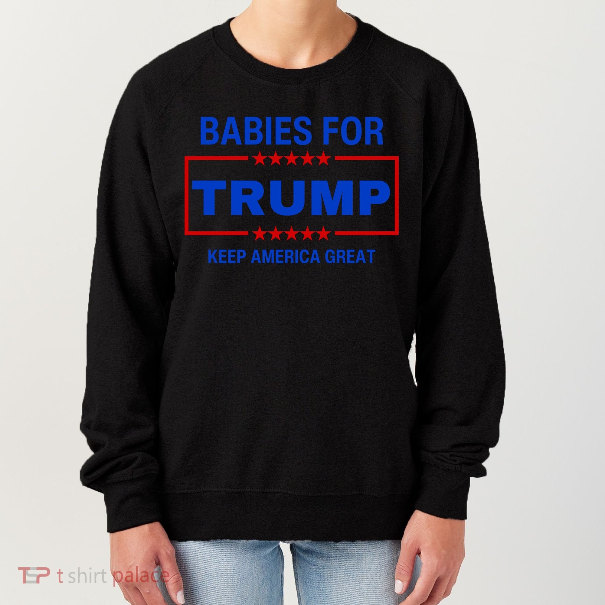Babies For Trump Keep America Great Women's Sweatshirt