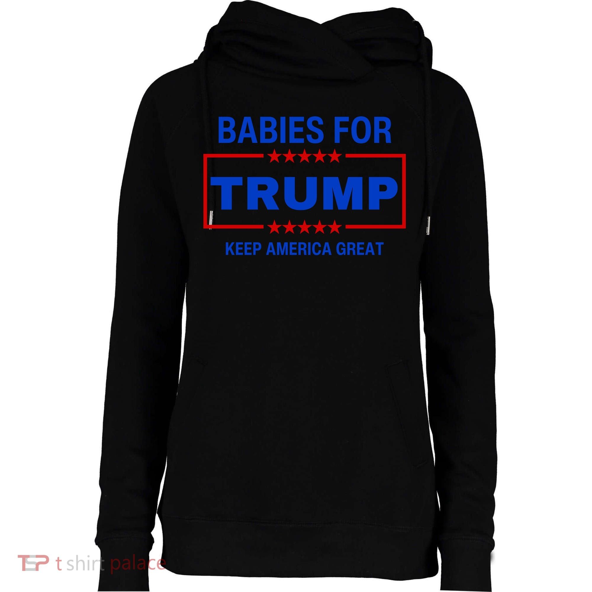 Babies For Trump Keep America Great Womens Funnel Neck Pullover Hood