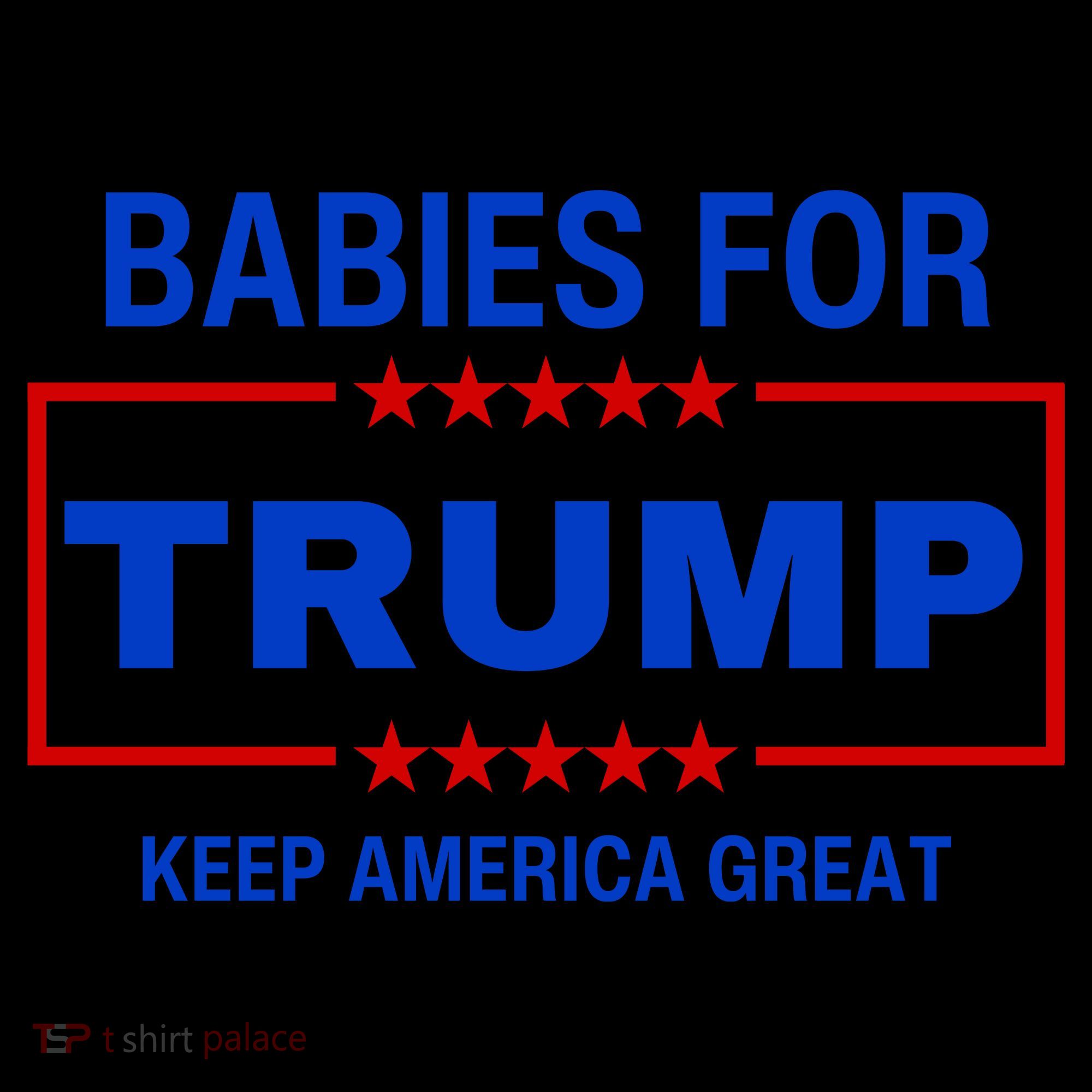 Babies For Trump Keep America Great Tall Sweatshirt