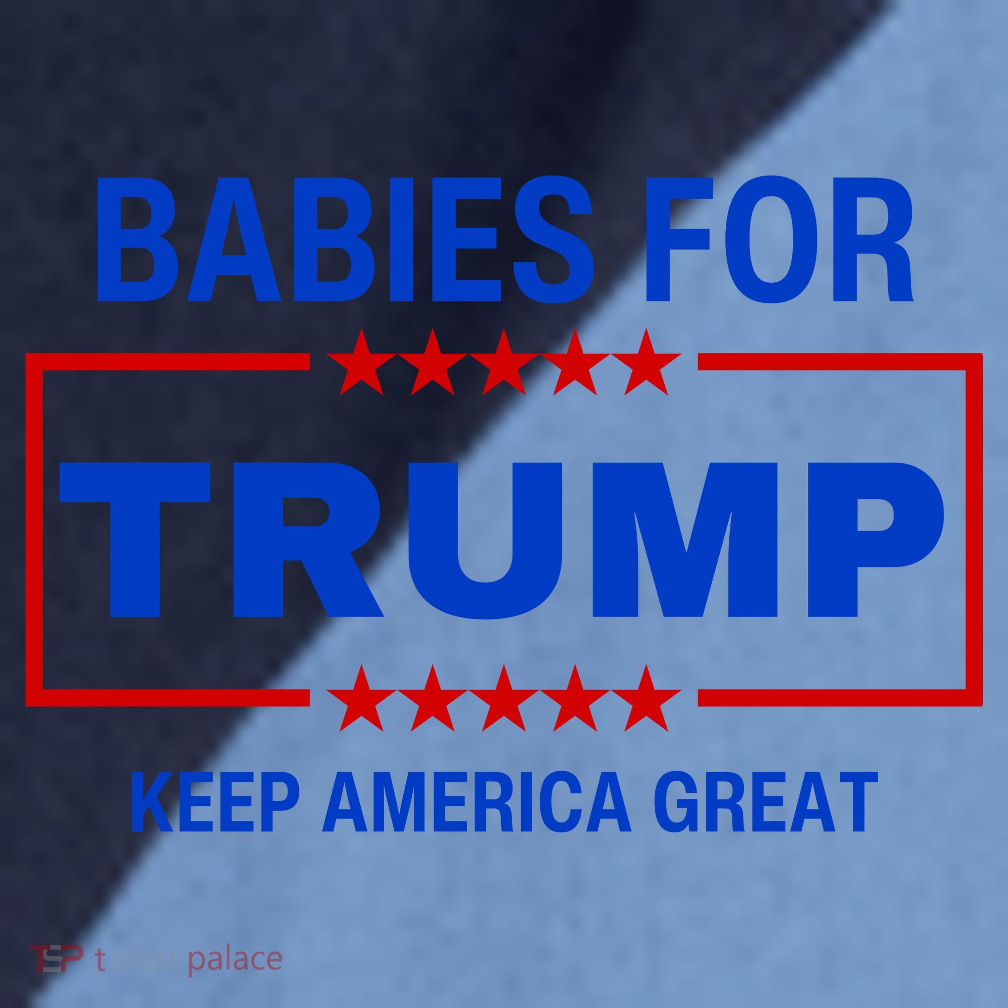 Babies For Trump Keep America Great Raglan Baseball Sleeve Shirt