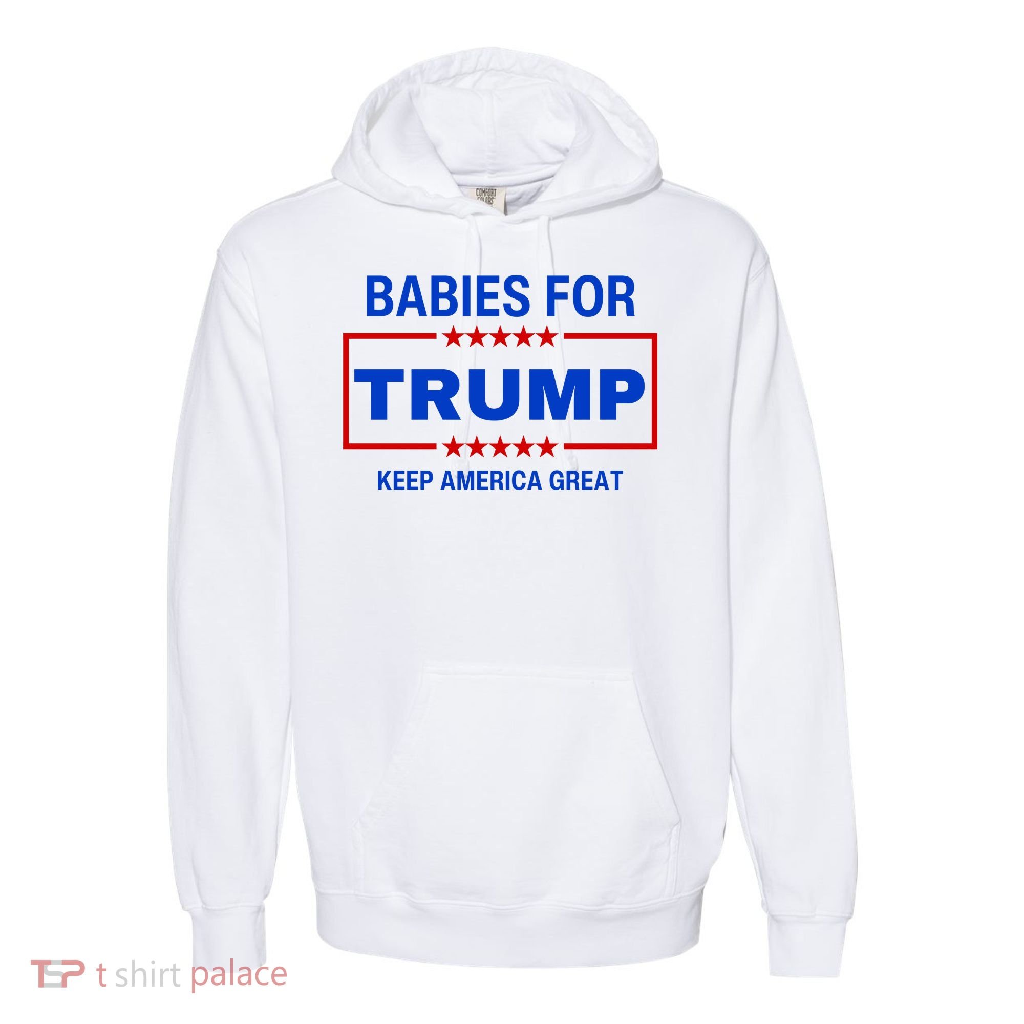 Babies For Trump Keep America Great Comfort Colors Garment-Dyed Hooded Sweatshirt