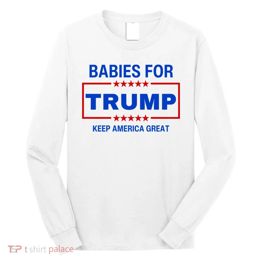 Babies For Trump Keep America Great Long Sleeve Shirt