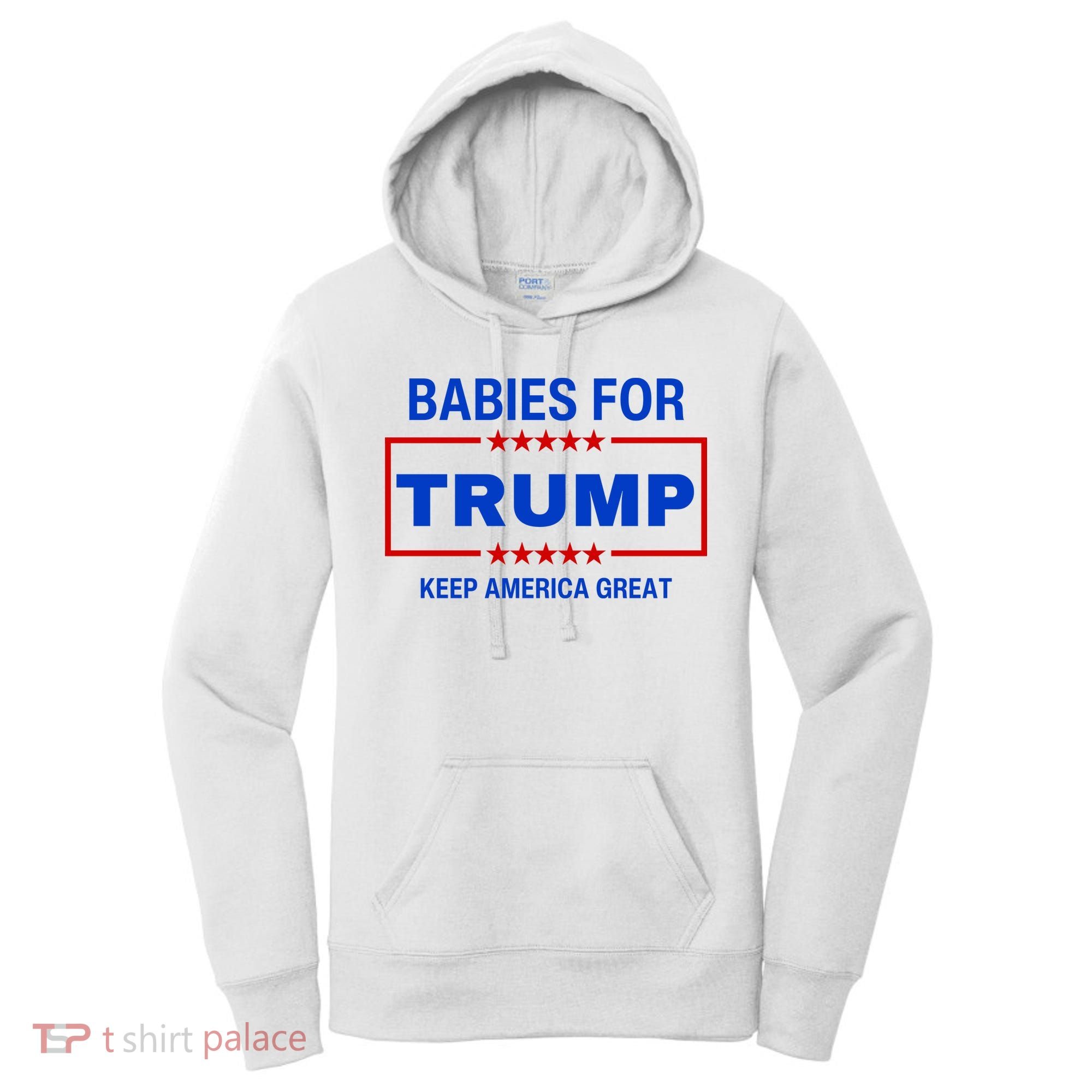 Babies For Trump Keep America Great Women's Hoodie