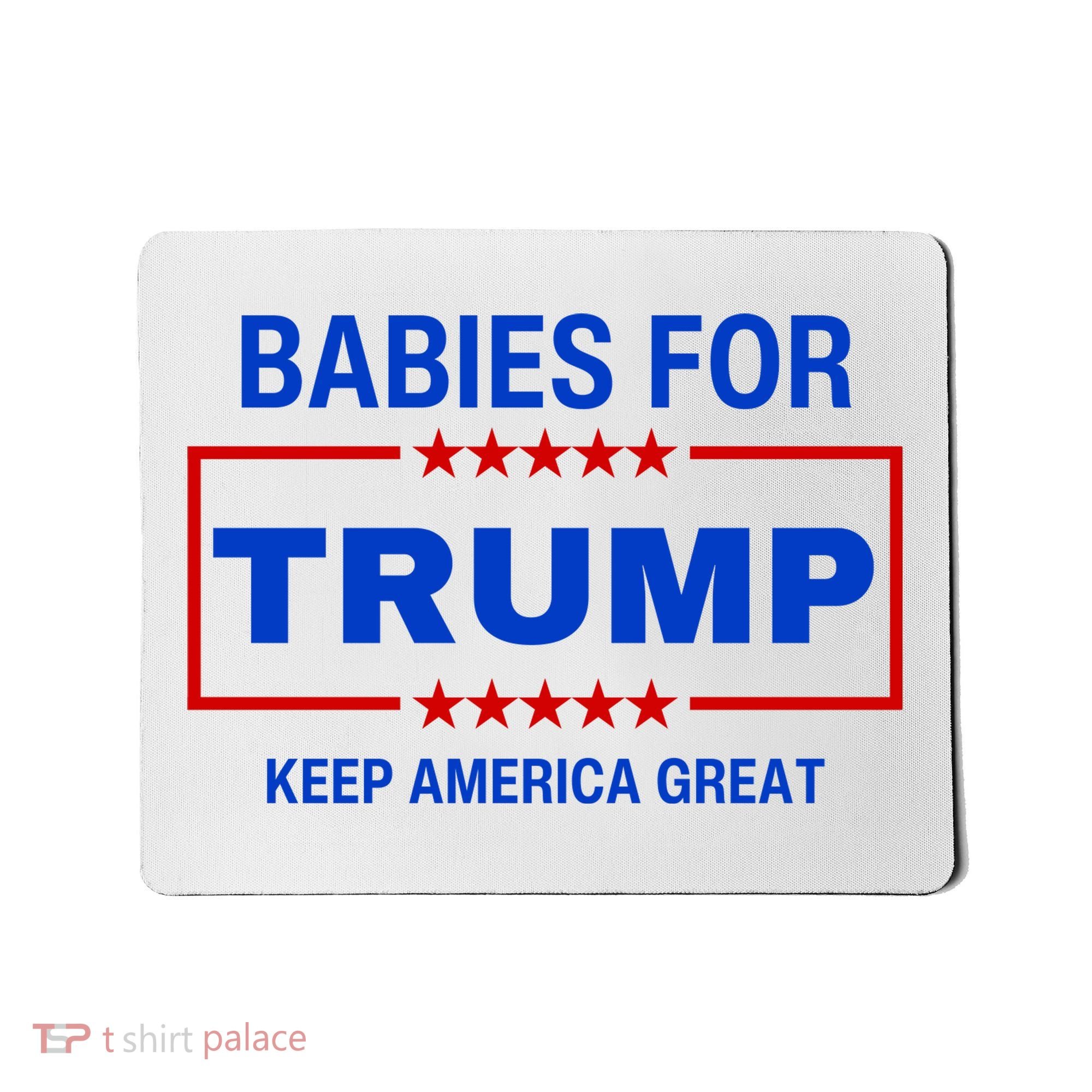 Babies For Trump Keep America Great Mousepad