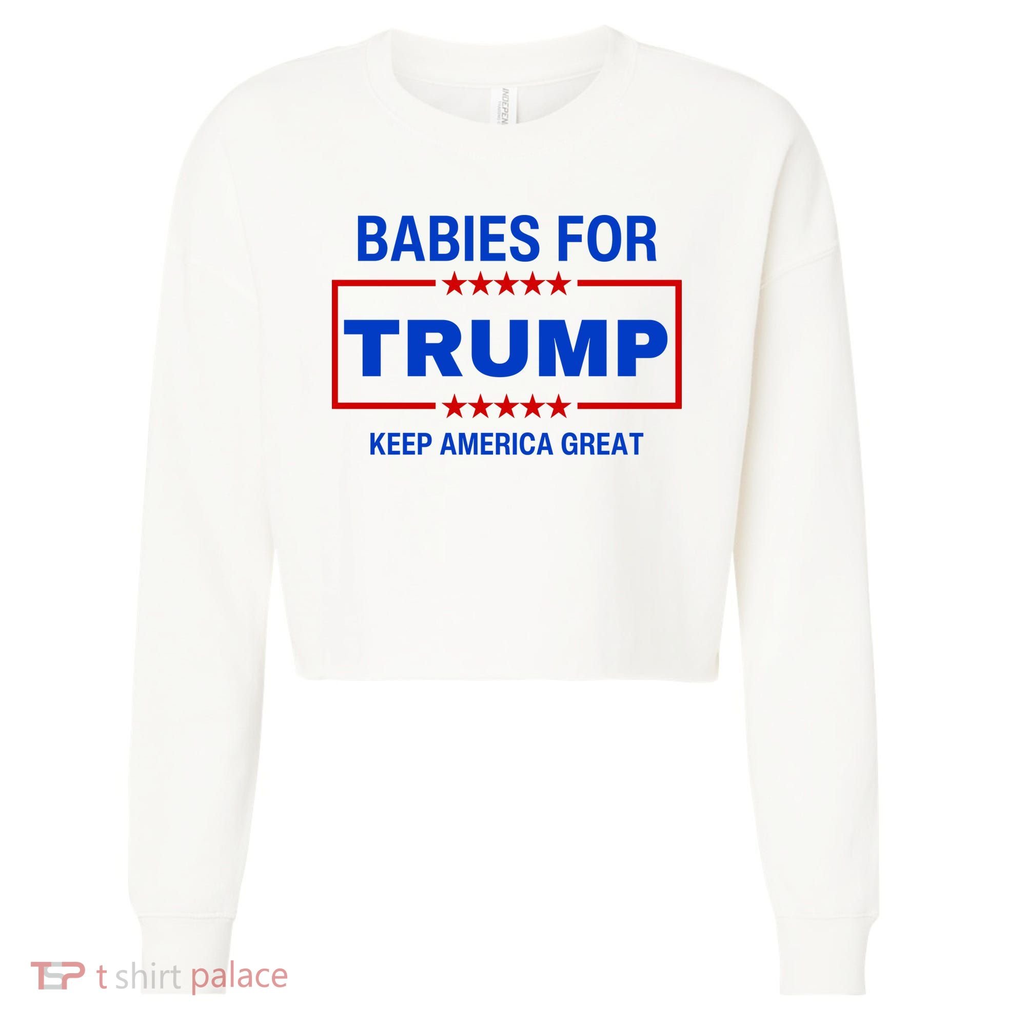 Babies For Trump Keep America Great Cropped Pullover Crew