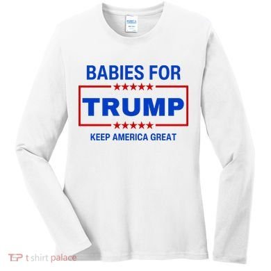 Babies For Trump Keep America Great Women's Long Sleeve Shirt