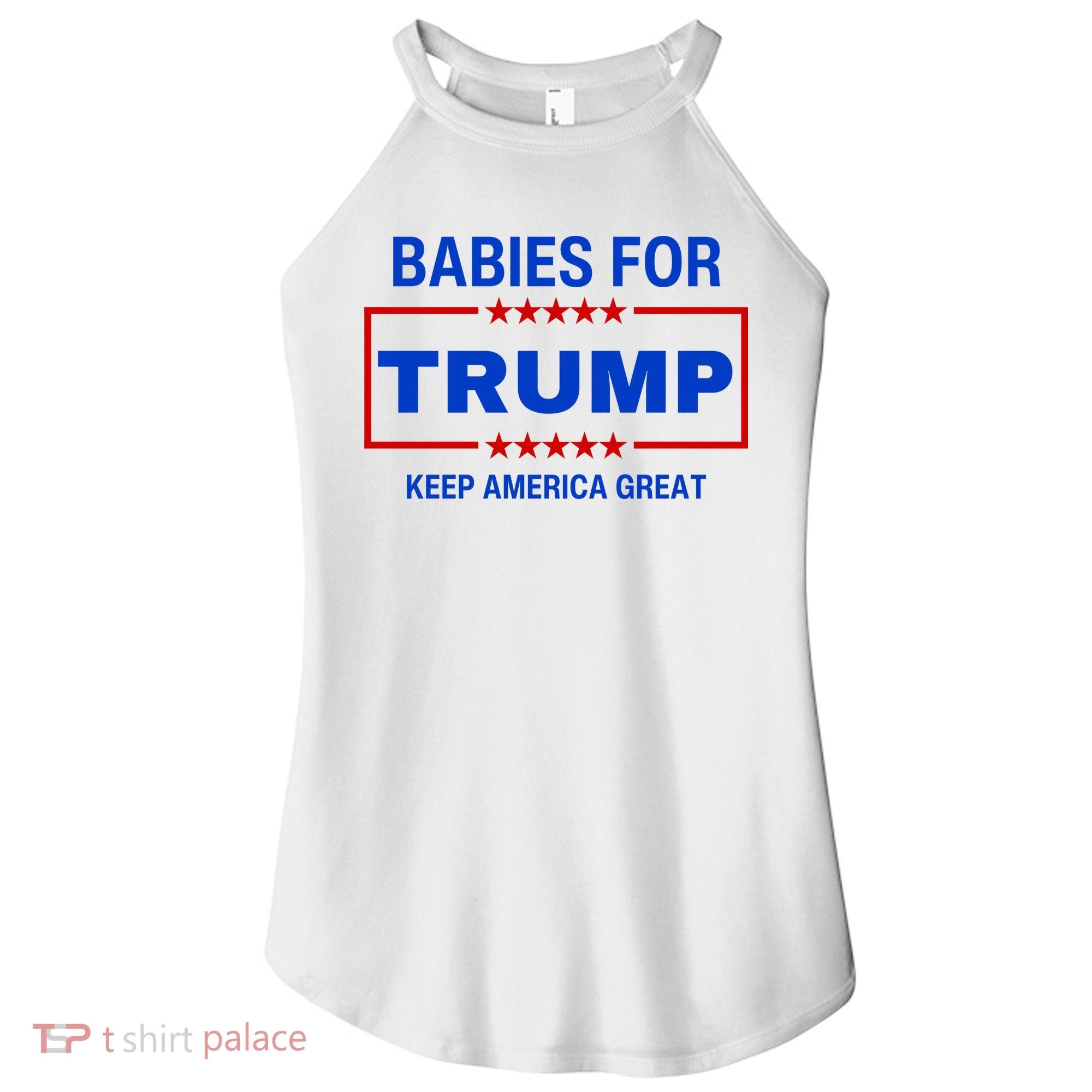 Babies For Trump Keep America Great Women's Perfect Tri Rocker Tank