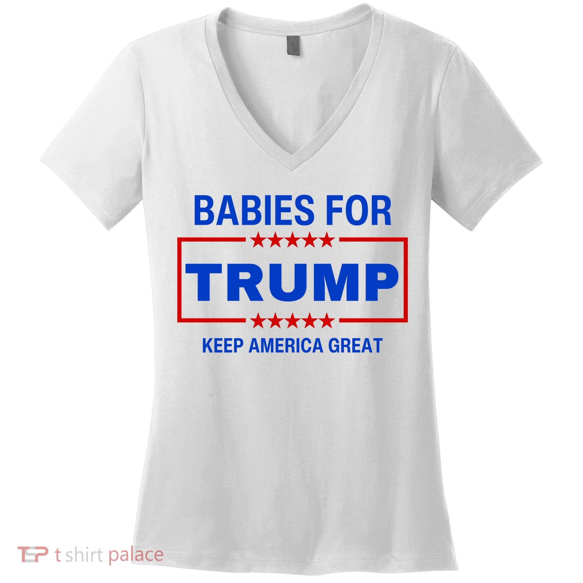 Babies For Trump Keep America Great Women's V-Neck T-Shirt