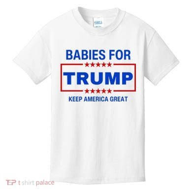 Babies For Trump Keep America Great Kids T-Shirt